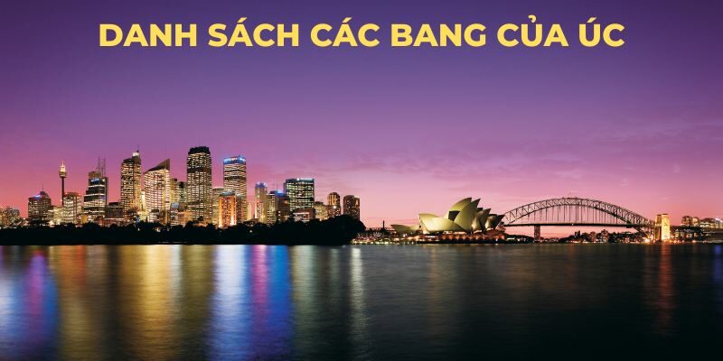 Các Bang Của Úc: Cấu Trúc Hành Chính Và Đặc Điểm Độc Đáo
